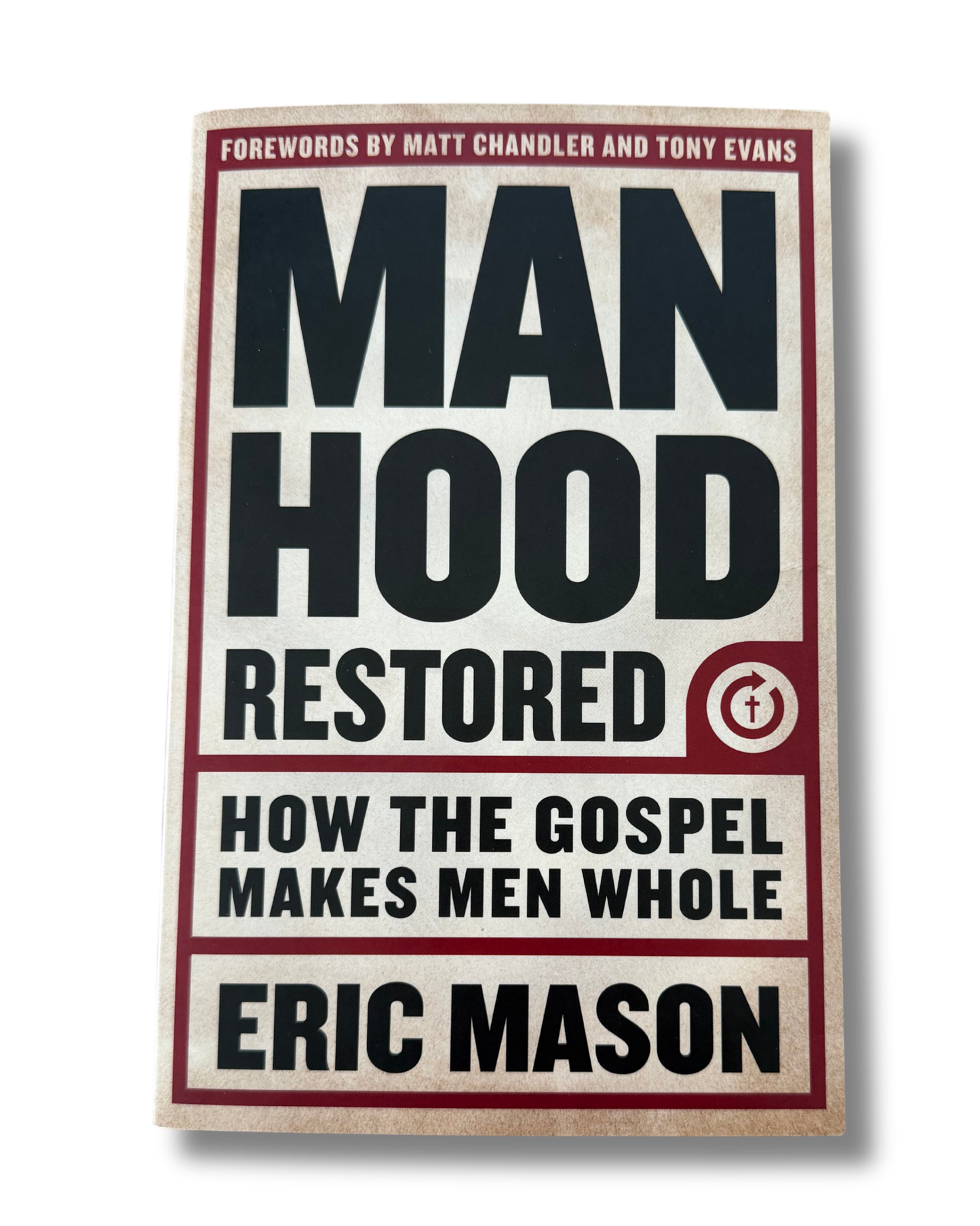 Manhood Restored|Eric Mason, Matt Chandler, Tony Evans