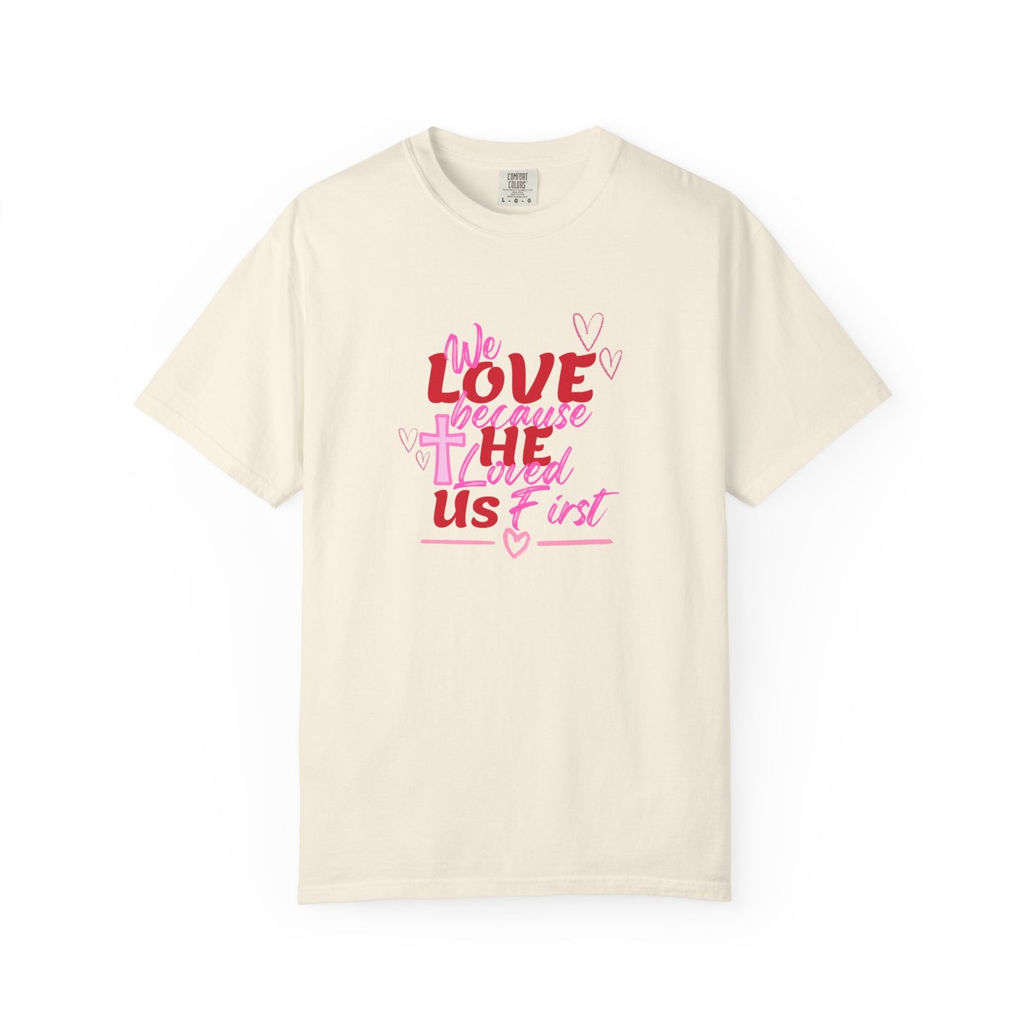 We Love Because He Loved Us T-Shirt — Christian Valentine Faith Tee