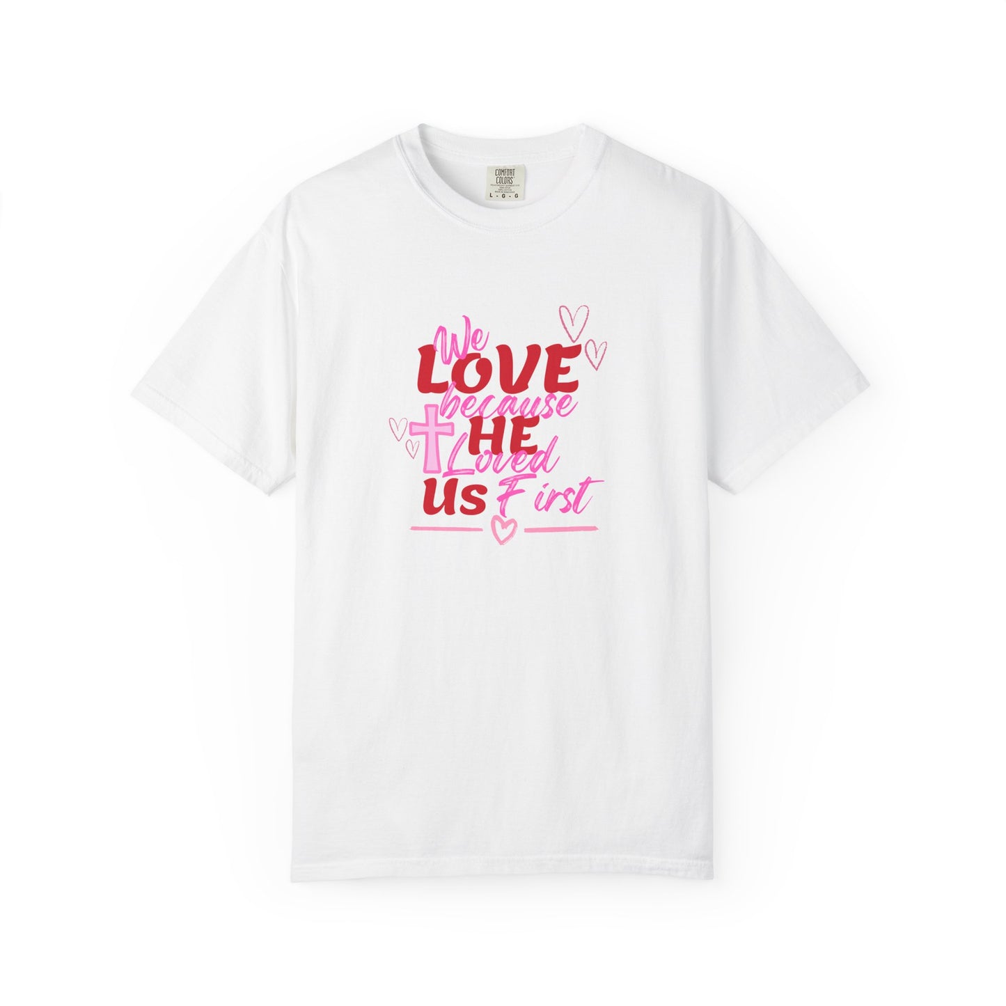 We Love Because He Loved Us T-Shirt — Christian Valentine Faith Tee