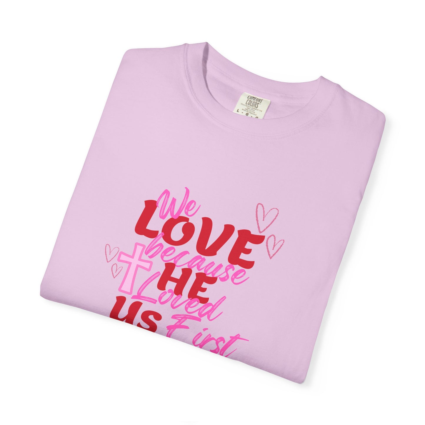We Love Because He Loved Us T-Shirt — Christian Valentine Faith Tee