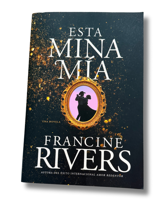 Esta Mina Mía | Francine Rivers