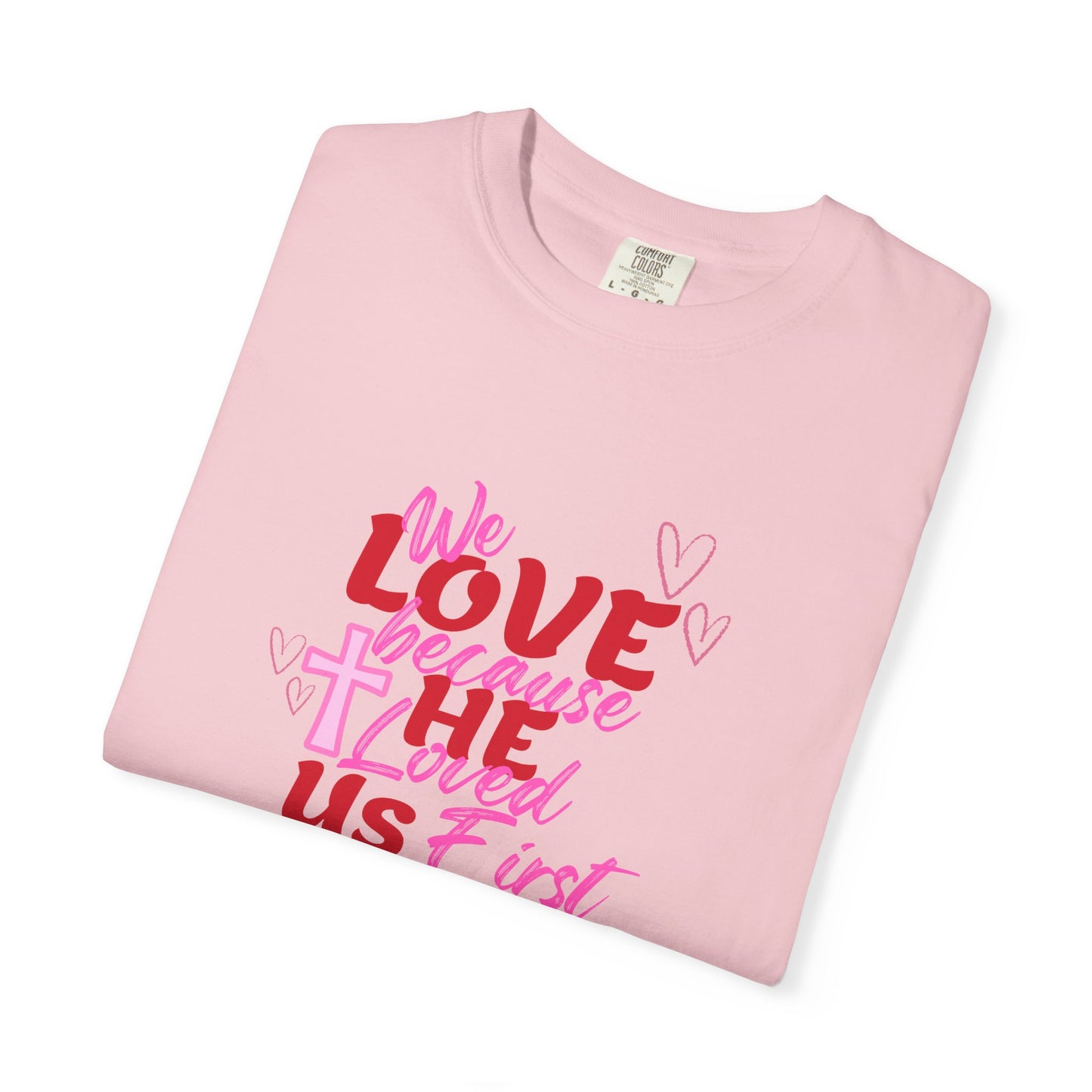 We Love Because He Loved Us T-Shirt — Christian Valentine Faith Tee