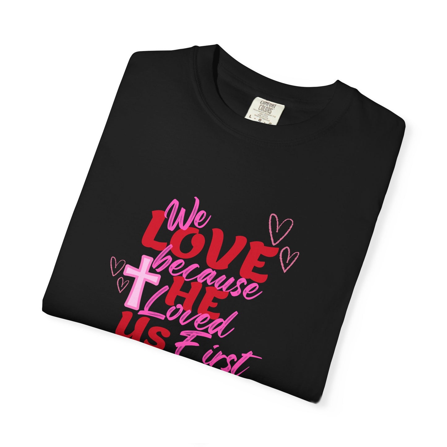 We Love Because He Loved Us T-Shirt — Christian Valentine Faith Tee