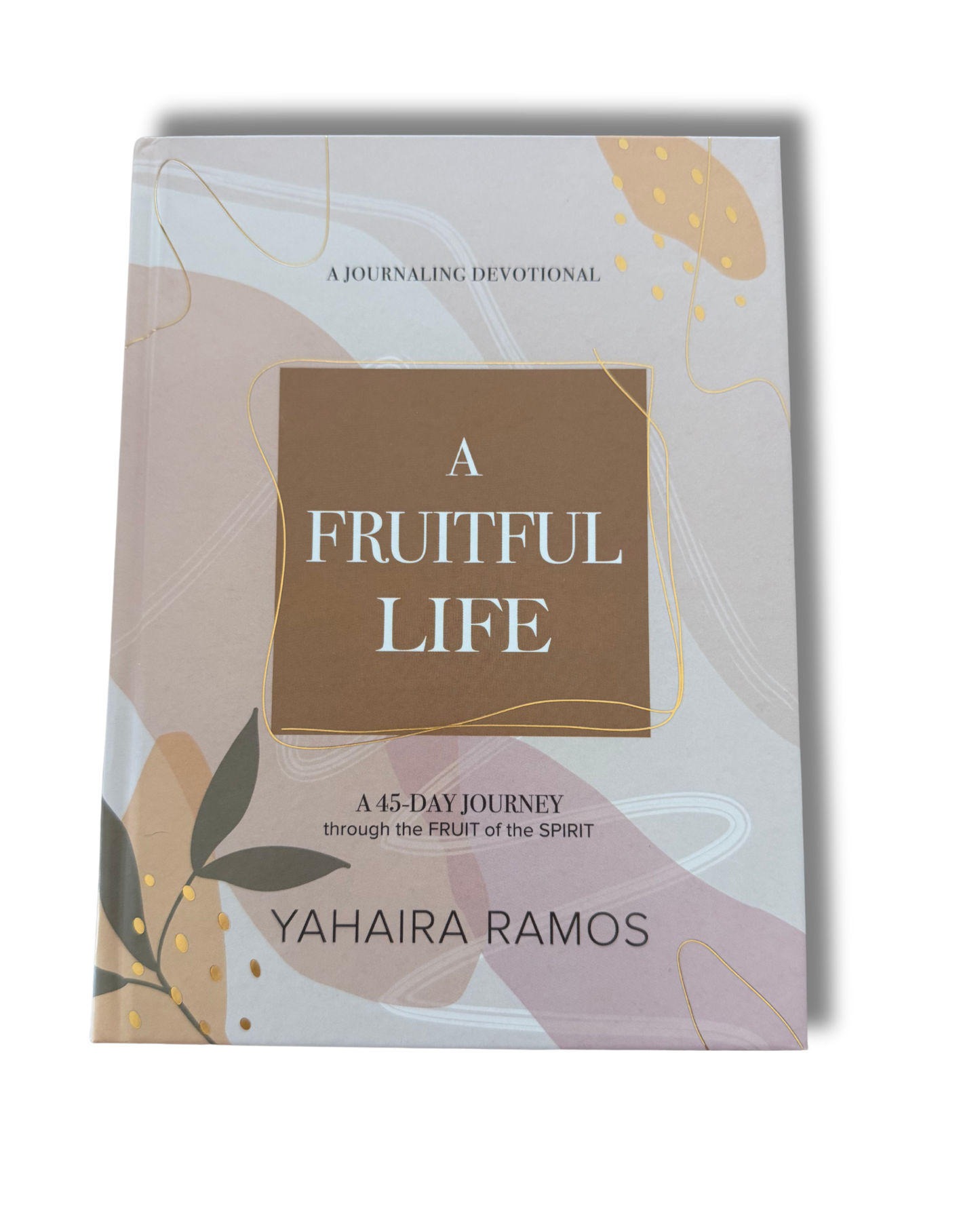 A Fruitful Life Journaling Devotional |Yahaira Ramos