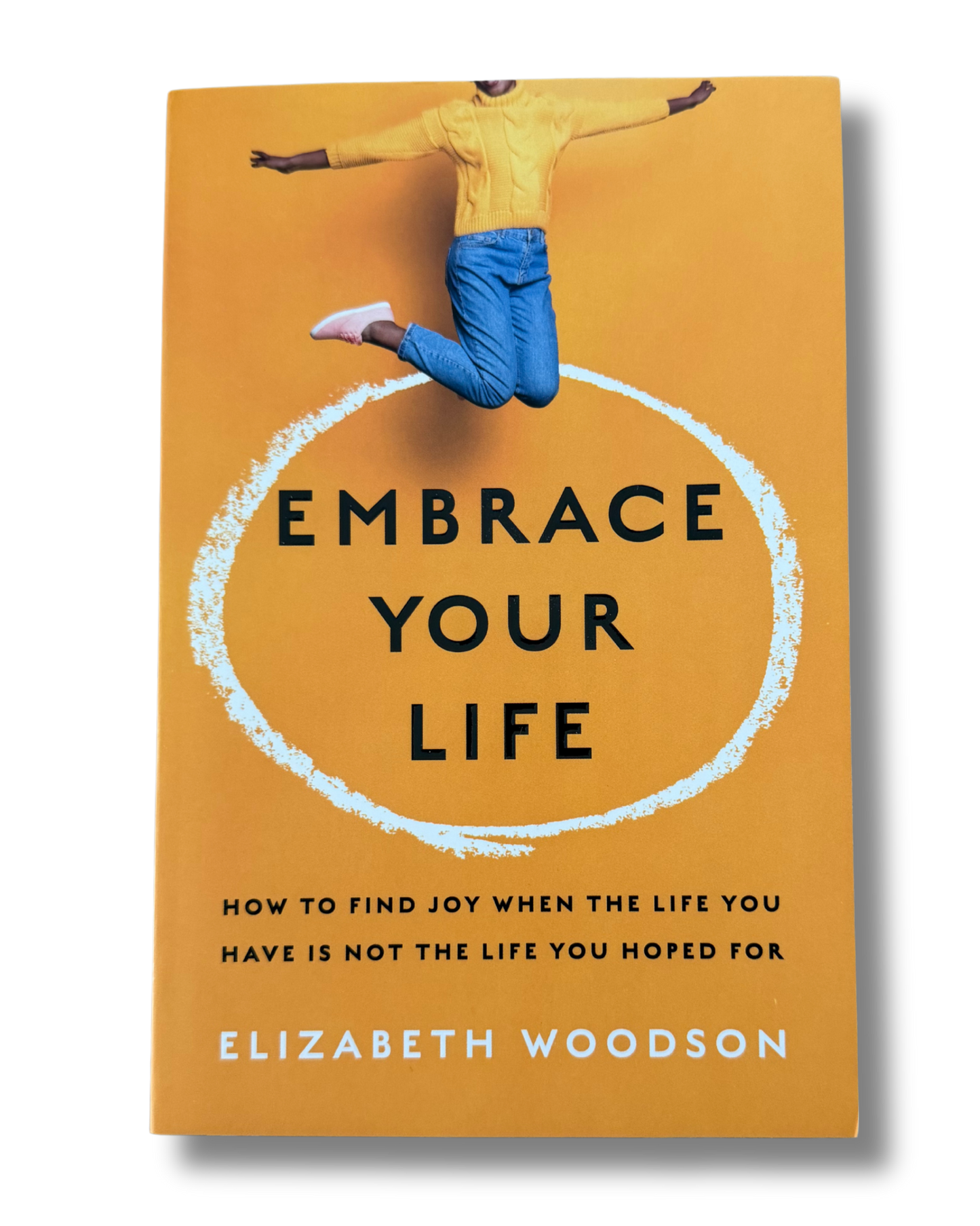 Embrace Your Life| Elizabeth Woodson