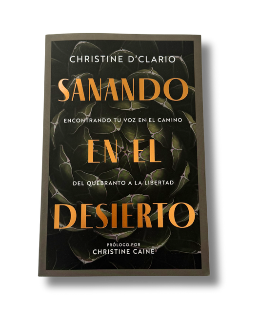 Sanando en el Desierto: Encontrando Tú Voz en el Camino del Quebranto a la Libertad | Christine D'Clario