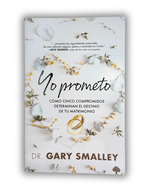 Yo Prometo: Cómo Cinco Compromisos Determinan el Destino de Tu Matrimonio | Dr. Gary Smalley