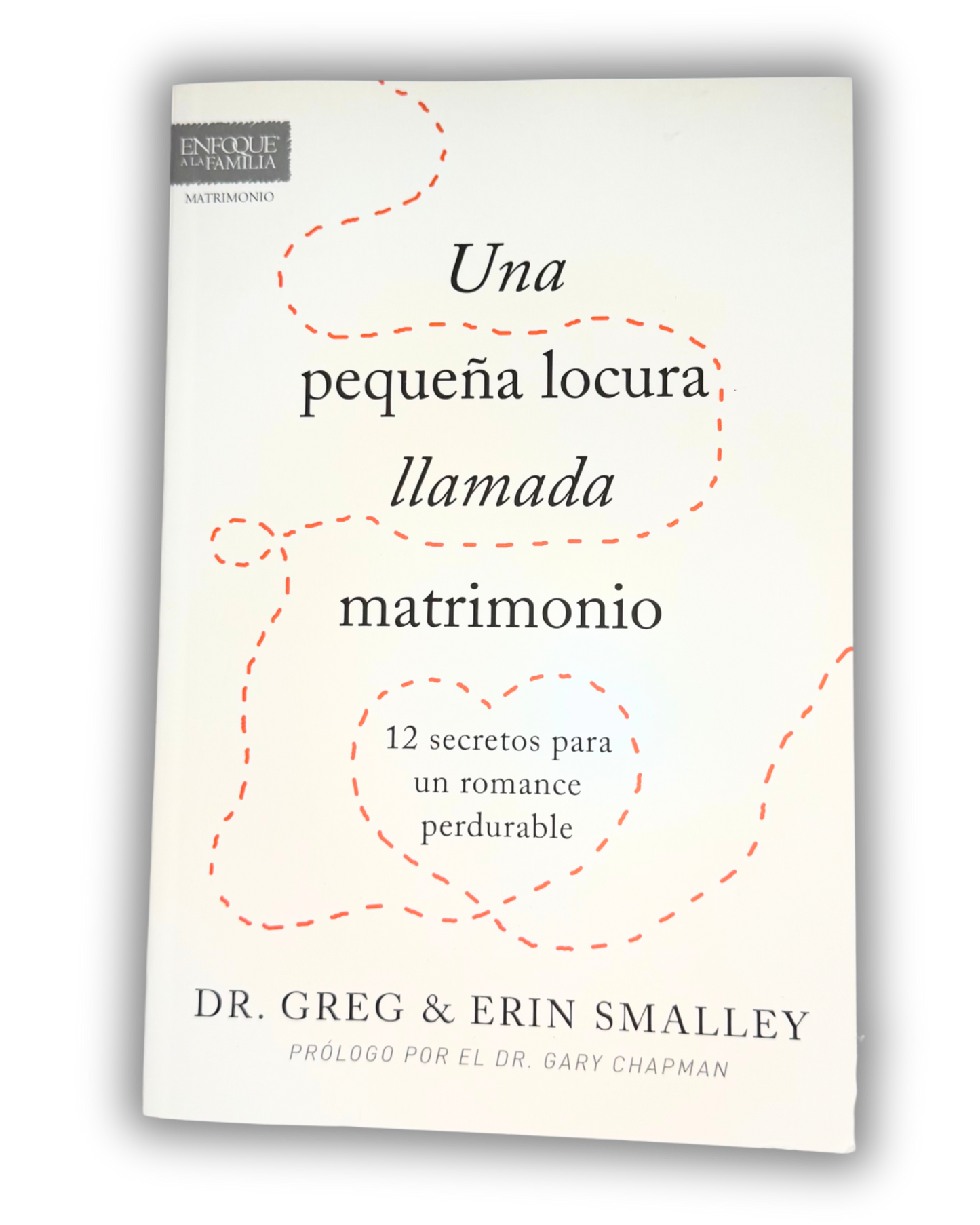 Una Pequeña Locura Llamada Matrimonio |Dr. Greg & Erin Smalley