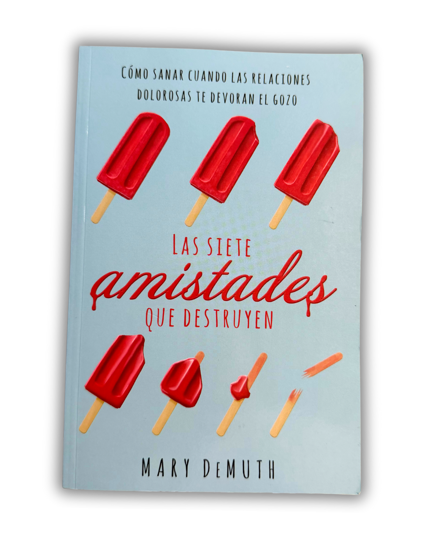 Las Siete Amistades que Destruyen |Mary Demuth