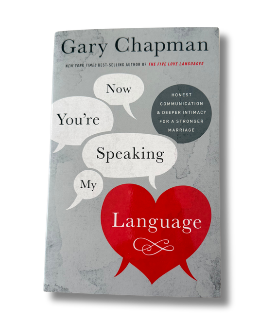 Now You’re Speaking My Language |Gary Chapman